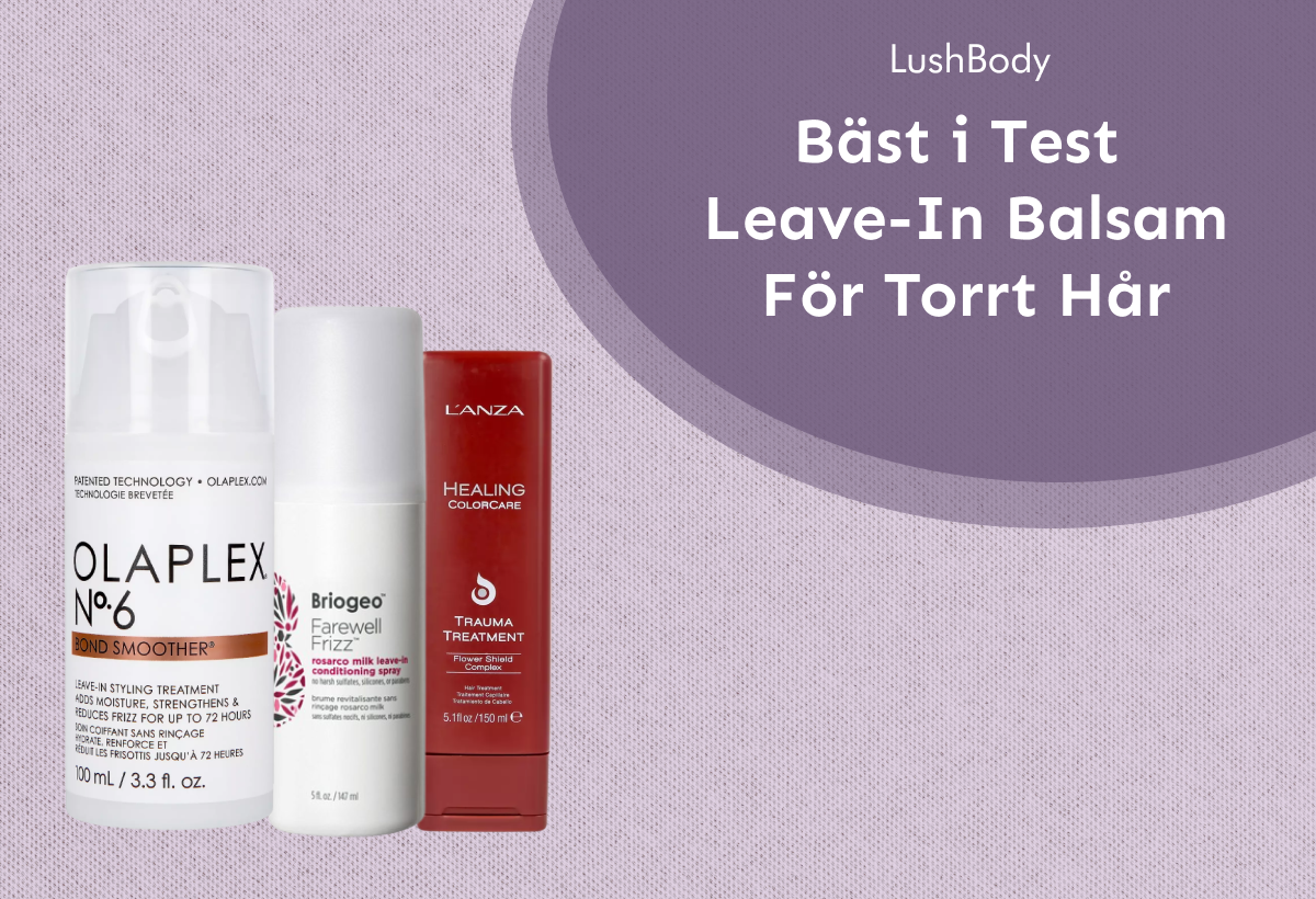 Bästa Leave-In Balsam För Torrt Hår (2025): Bäst i Test - Lush Bodys